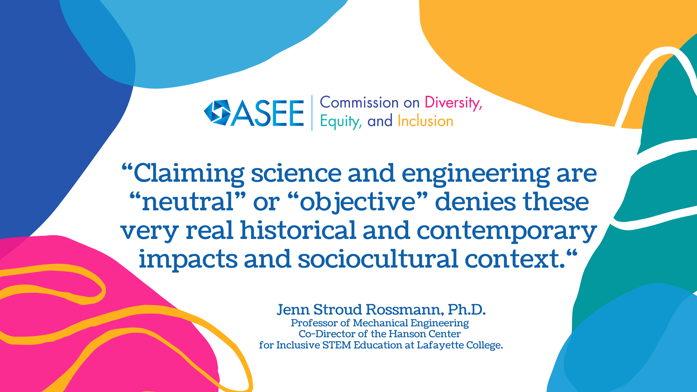 Quote: “Claiming science and engineering are “neutral” or “objective” denies these very real historical and contemporary impacts and sociocultural context.“