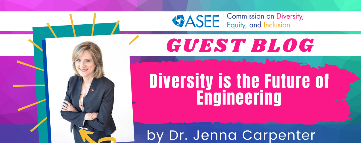 Dr. Jenna Carpenter - Diversity is the Future of Engineering