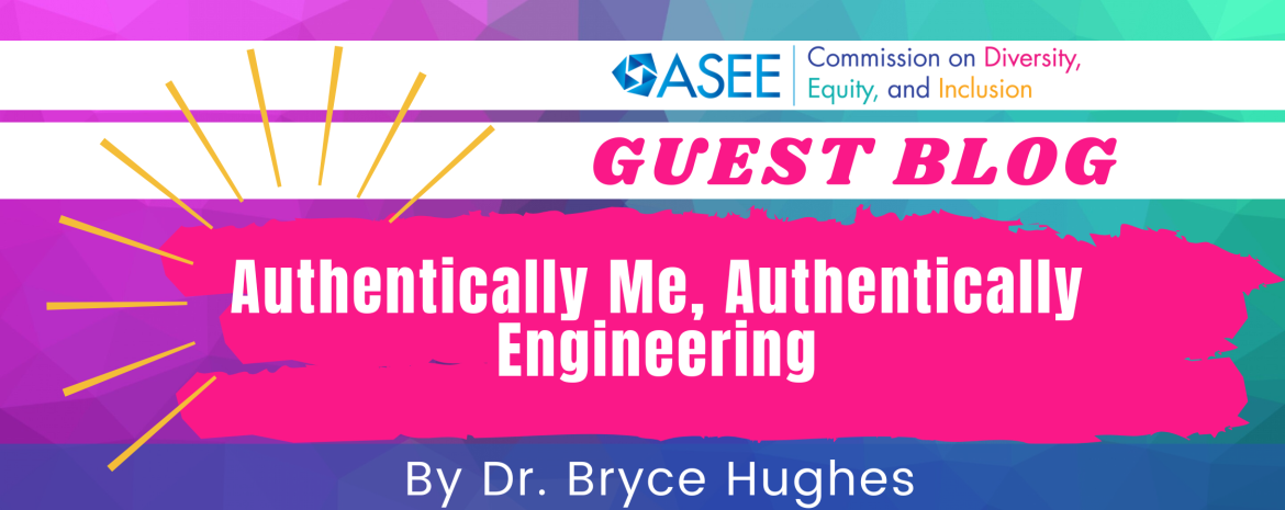 Authentically Me, Authentically Engineering