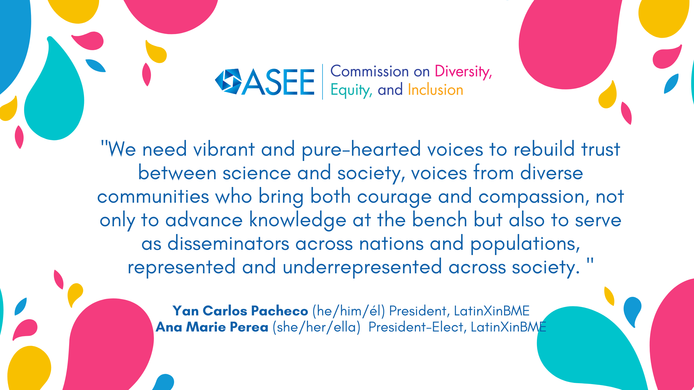 We need vibrant and pure-hearted voices to rebuild trust between science and society, voices from diverse communities who bring both courage and compassion, not only to advance knowledge at the bench but also to serve as disseminators across nations and populations, represented and underrepresented across society.